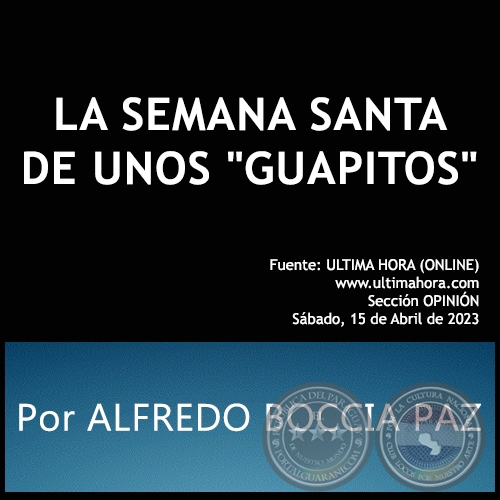 LA SEMANA SANTA DE UNOS GUAPITOS - Por ALFREDO BOCCIA PAZ - Sábado, 15 de Abril de 2023